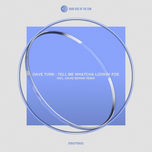Dave Turk - Tell Me Whatcha Lookin' Foe EP [DSOTS022]